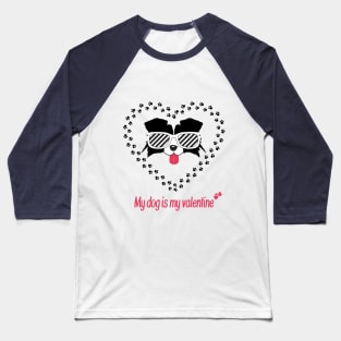 my dog is my valentine Baseball T-Shirt